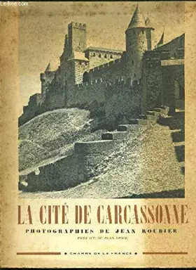 Couverture du produit · LA CITE DE CARCASSONNE. PREFACE DE JEAN GIROU.CHARME DE LA FRANCE
