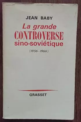 Couverture du produit · Jean Baby. La Grande controverse sino-soviétique : 1956-1966