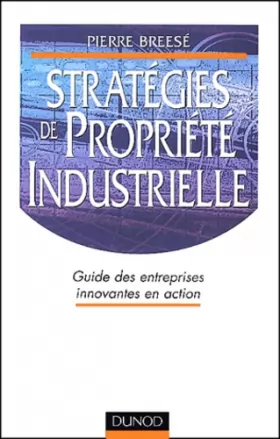 Couverture du produit · Stratégies de propriété industrielle : Guide des entreprises innovantes en action