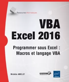 Couverture du produit · VBA Excel 2016 - Programmer sous Excel : Macros et langage VBA