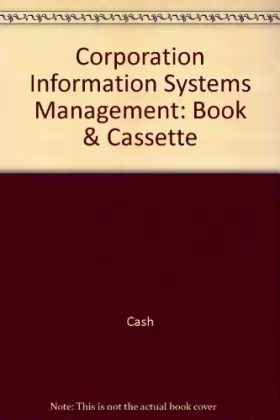 Couverture du produit · Corporate Information Systems Management: Text and Cases