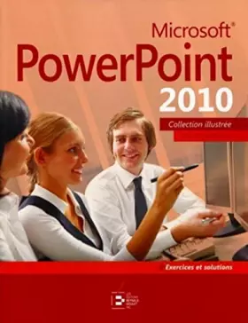 Couverture du produit · Microsoft PowerPoint 2010: Par la pratique + Exercices et solutions