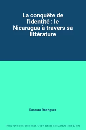 Couverture du produit · La conquête de l'identité : le Nicaragua à travers sa littérature