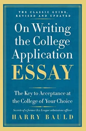 Couverture du produit · On Writing the College Application Essay, 25th Anniversary Edition: The Key to Acceptance at the College of Your Choice