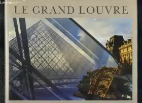 Couverture du produit · Le Grand Louvre : Du donjon à la pyramide