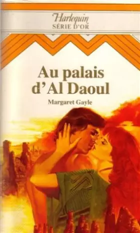 Couverture du produit · Au palais d'Al Daoul : Collection : harlequin série d'or n° 52