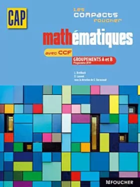 Couverture du produit · Les compacts Foucher Mathématiques groupements A et B CAP