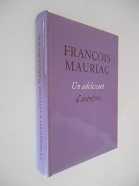 Couverture du produit · Un adolescent d'autrefois / Mauriac, François / Réf34341