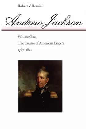 Couverture du produit · Andrew Jackson: The Course of American Empire, 1767-1821