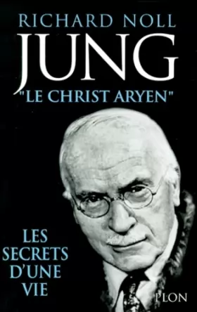 Couverture du produit · Jung, le Christ aryen : les secrets d une vie