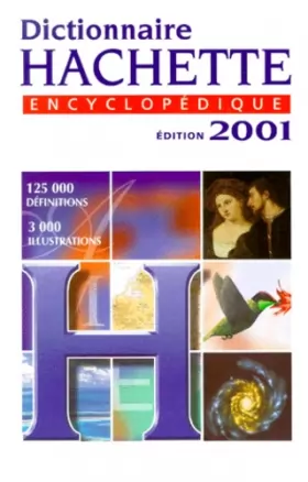 Couverture du produit · Dictionnaire Hachette encyclopédique. Edition 2001