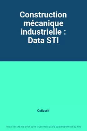 Couverture du produit · Construction mécanique industrielle : Data STI
