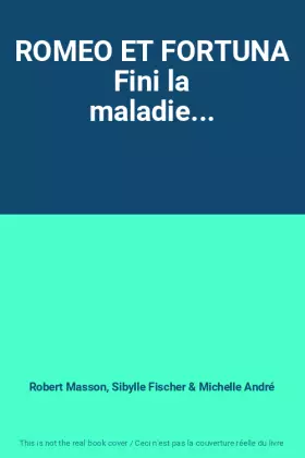 Couverture du produit · ROMEO ET FORTUNA Fini la maladie...