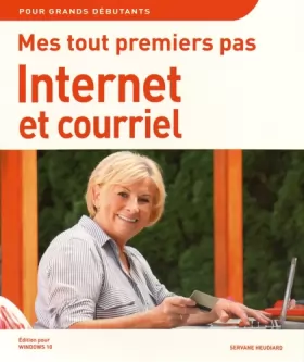 Couverture du produit · Mes tout premiers pas sur Internet et courriel édition Windows 10