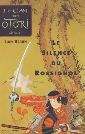 Couverture du produit · Le Clan des Otori, tome 1 : Le Silence du rossignol