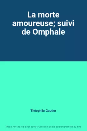 Couverture du produit · La morte amoureuse suivi de Omphale
