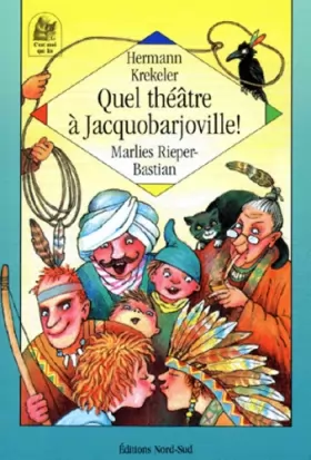 Couverture du produit · Quel théâtre à Jacquobarjoville ! : Quatre nouvelles étonnantes des habitants de Jacquobarjoville