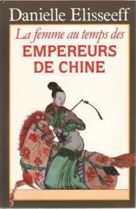 Couverture du produit · La femme au temps des empereurs de chine