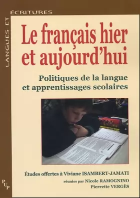Couverture du produit · Le Français hier et aujourd'hui : Politiques de la langue et apprentissage scolaire