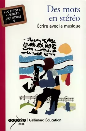 Couverture du produit · Des Mots en stéréo: Écrire avec la musique