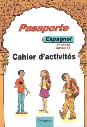 Couverture du produit · Pasaporte Espagnol Niveau A1 - 1re année (2007) - Cahier activités élève