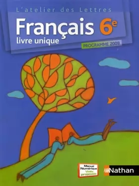 Couverture du produit · L'atelier des Lettres français 6e : Livre unique, programme 2009