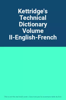 Couverture du produit · Kettridge's Technical Dictionary Volume II-English-French