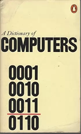 Couverture du produit · A DICTIONARY OF COMPUTERS 0001 0010 0011 0110