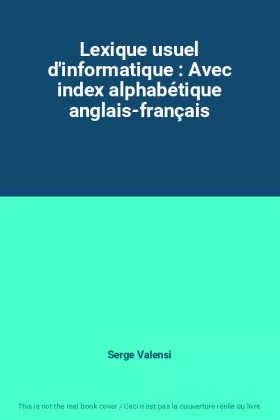 Couverture du produit · Lexique usuel d'informatique : Avec index alphabétique anglais-français