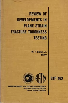 Couverture du produit · Review of developments in plane strain fracture toughness testing (ASTM special technical publication 463)