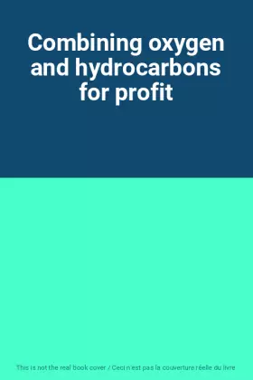 Couverture du produit · Combining oxygen and hydrocarbons for profit