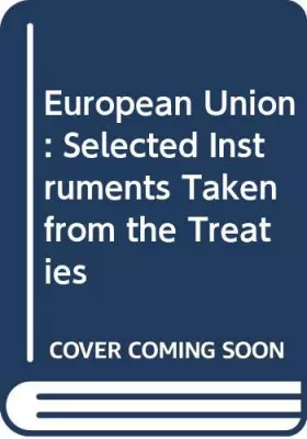 Couverture du produit · European Union: Selected Instruments Taken from the Treaties