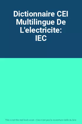 Couverture du produit · Dictionnaire CEI Multilingue De L'electricite: IEC