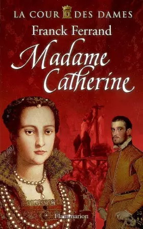 Couverture du produit · La Cour des Dames, Tome 3 : Madame Catherine