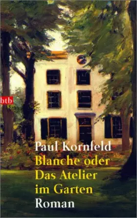 Couverture du produit · Blanche oder Das Atelier im Garten: Roman