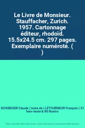 Couverture du produit · Le Livre de Monsieur. Stauffacher, Zurich. 1957. Cartonnage éditeur, rhodoïd. 15.5x24.5 cm. 297 pages. Exemplaire numéroté. ( )