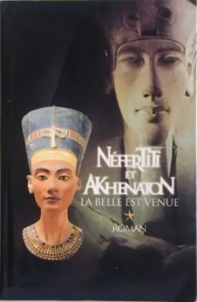 Couverture du produit · La belle est venue (Néfertiti et Akhenaton)