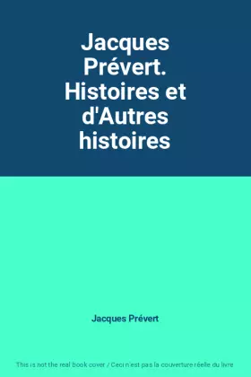 Couverture du produit · Jacques Prévert. Histoires et d'Autres histoires