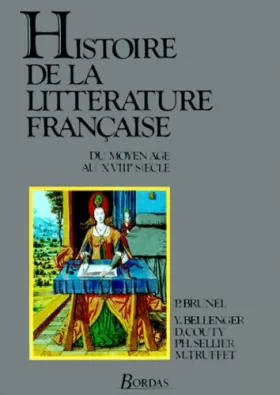 Couverture du produit · Histoire De LA Litterature Francaise: Du Moyen Age Au XVIII Siecle