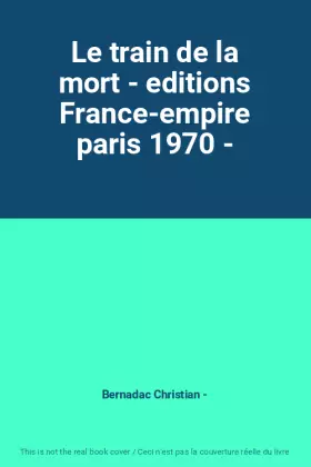 Couverture du produit · Le train de la mort - editions France-empire paris 1970 -