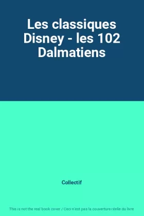 Couverture du produit · Les classiques Disney - les 102 Dalmatiens