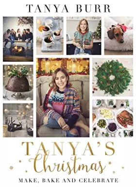 Couverture du produit · Tanya's Christmas: Make, Bake and Celebrate