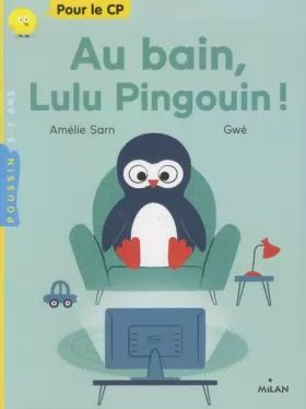 Couverture du produit · Au bain, Lulu Pingouin !