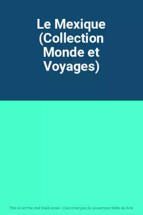 Couverture du produit · Le Mexique (Collection Monde et Voyages)