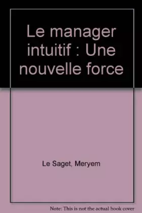 Couverture du produit · Le manager intuitif : Une nouvelle force