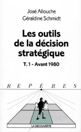 Couverture du produit · Les outils de la décision stratégique, avant 1980, tome 1