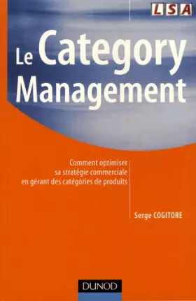 Couverture du produit · Le Category management: Comment optimiser sa stratégie commerciale en gérant des catégories de produits