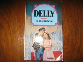 Couverture du produit · Le Roseau brisé (Collection Delly)