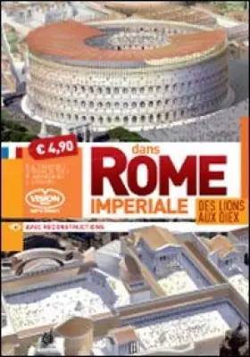 Couverture du produit · Dans Rome Imperiale. Des lions aux dieux