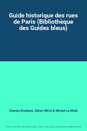 Couverture du produit · Guide historique des rues de Paris (Bibliothèque des Guides bleus)